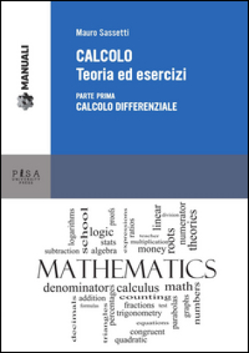 Calcolo. Teoria ed esercizi. 1.Calcolo differenziale - Mauro Sassetti