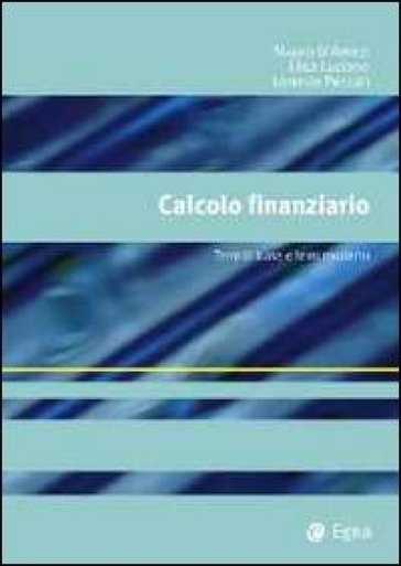 Calcolo finanziario. Temi di base e temi moderni - Lorenzo Peccati - Elisa Luciano - Mauro D