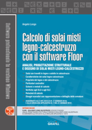 Calcolo di solai misti legno-calcestruzzo con il software Floor. Con software - Angelo Longo