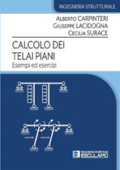 Calcolo dei telai piani. Esempi ed esercizi