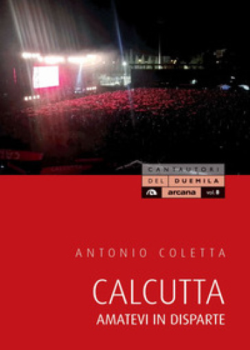 Calcutta. Amatevi in disparte - Antonio Coletta