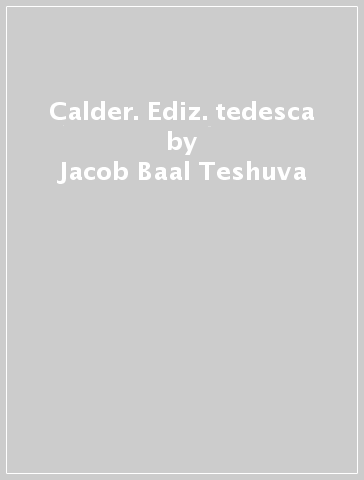 Calder. Ediz. tedesca - Jacob Baal-Teshuva