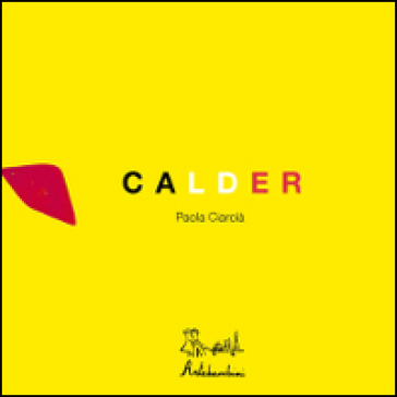 Calder - Paola Ciarcià - Paola Franceschini