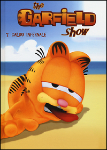 Caldo Infernale. The Garfield show. 7. - Jim Davis