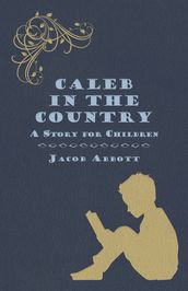 Caleb in the Country - A Story for Children