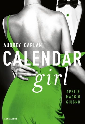 Calendar Girl. Aprile - Maggio - Giugno - Audrey Carlan