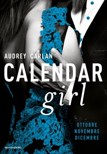 Calendar Girl. Ottobre - Novembre - Dicembre - Audrey Carlan