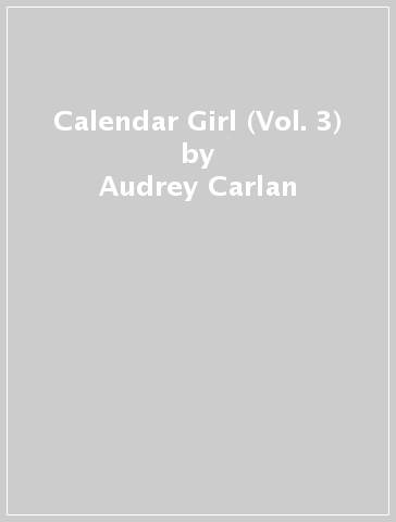 Calendar Girl (Vol. 3) - Audrey Carlan