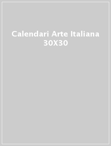 Calendari Arte Italiana 30X30
