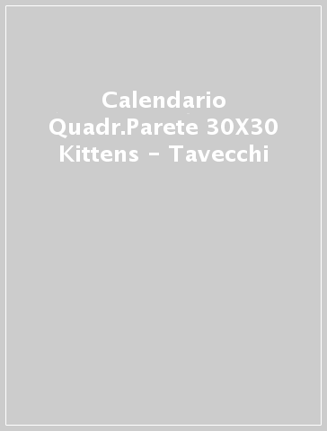 Calendario Quadr.Parete 30X30 Kittens - Tavecchi