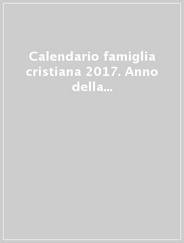 Calendario famiglia cristiana 2017. Anno della pace e della custodia del creato