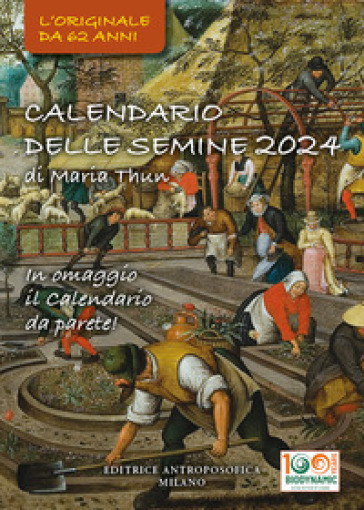 Calendario delle semine 2024. L'originale Calendario delle semine biodinamico - Titia Maria Thun - Friedrich K.W. Thun