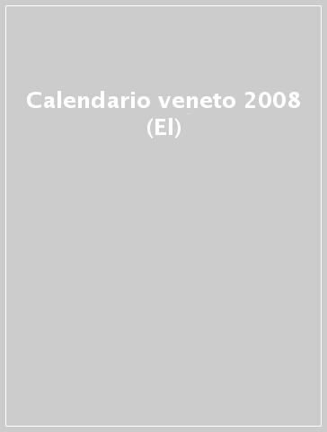 Calendario veneto 2008 (El)