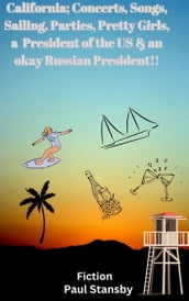 California; Concerts, Songs, Sailing, Parties, Pretty Girls, a President of the US & an Okay Russian President !!