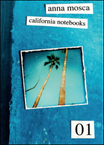 California notebooks. Ediz. italiana e inglese - Anna Mosca