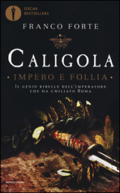 Caligola. Impero e follia