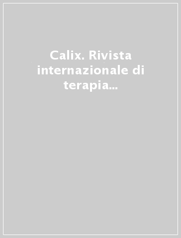 Calix. Rivista internazionale di terapia con le essenze floreali. 1.