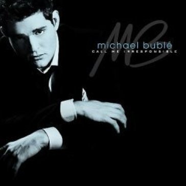 Call me irresponsible - Michael Bublé