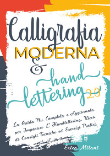 Calligrafia moderna & hand lettering 2.0 - Erica Milani