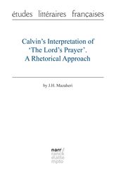Calvin s Interpretation of  The Lord s Prayer . A Rhetorical Approach