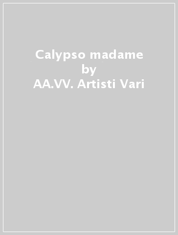 Calypso madame - AA.VV. Artisti Vari