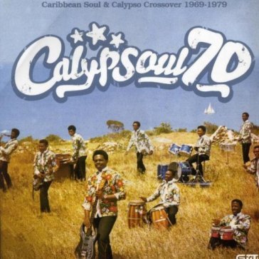 Calypsoul 70 - caribbean soul 1969-1979 - AA.VV. Artisti Vari