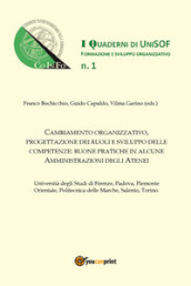 Cambiamento organizzativo, progettazione dei ruoli e sviluppo delle competenze: buone pratiche in alcune amministrazioni degli Atenei. 1.