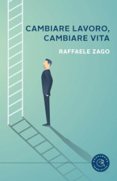 Cambiare lavoro, cambiare vita. Quando il disastro è la cosa migliore che potesse succederti