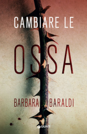 Cambiare le ossa - Barbara Baraldi