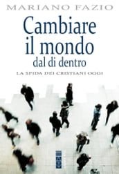 Cambiare il mondo dal di dentro