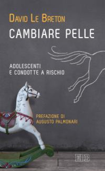 Cambiare pelle. Adolescenti e condotte a rischio - David Le Breton