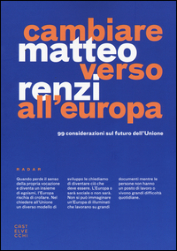 Cambiare verso all'Europa. 99 considerazioni sul futuro dell'Unione - Matteo Renzi