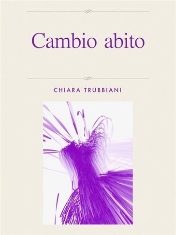 Cambio abito - Chiara Trubbiani