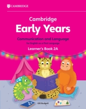 Cambridge Early Years Communication and Language for English as a First Language Learner s Book 2A