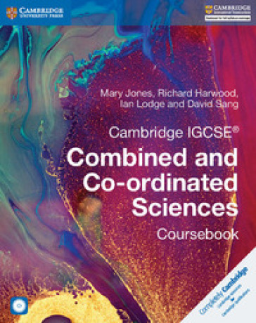 Cambridge IGCSE Combined and Co-ordinated Sciences. Coursebook. Con CD-ROM - Mary Jones - HARWOOD Richard - Ian Lodge