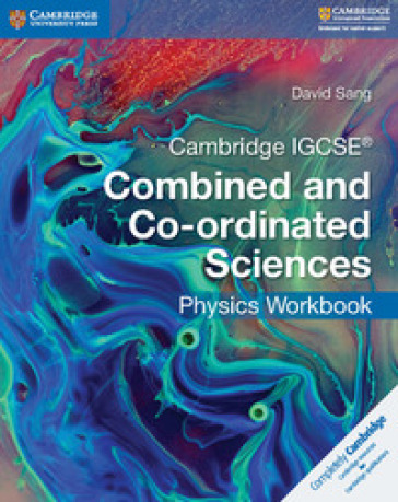 Cambridge IGCSE Combined and Co-ordinated Sciences. Physics Workbook - Mary Jones - HARWOOD Richard - Ian Lodge