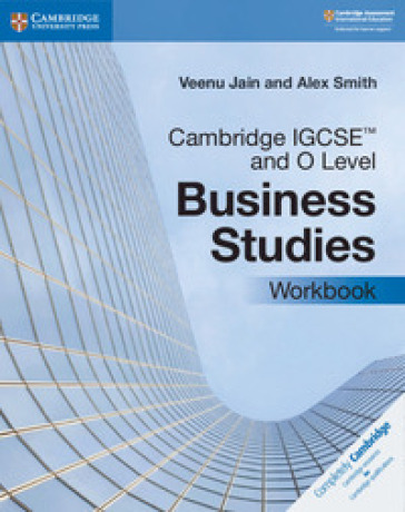 Cambridge IGCSE and O level business studies. Workbook. Per il triennio delle Scuole superiori - Mark Fisher - Houghton Medi - Jain Veenu