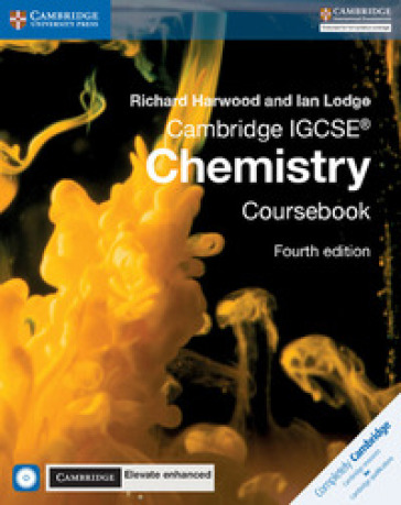 Cambridge IGCSE chemistry. Coursebook. Elevate. Enhanced edition. Per le Scuole superiori. Con e-book. Con espansione online. Con CD-ROM - HARWOOD Richard - Ian Lodge