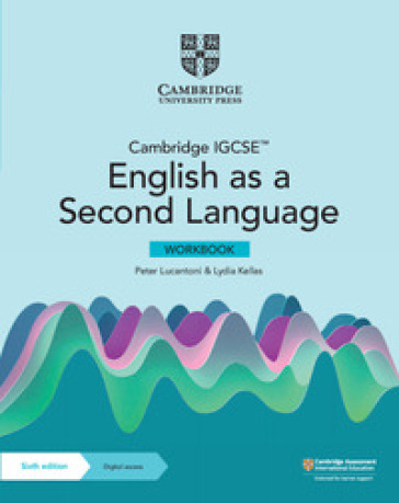 Cambridge IGCSE english as a second language. Workbook. Per le Scuole superiori. Con e-book. Con espansione online - Peter Lucantoni - Lydia Kellas