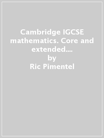 Cambridge IGCSE mathematics. Core and extended. Per le Scuole superiori - Ric Pimentel - Terry Wall