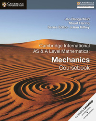 Cambridge International AS and A Level Mathematics: Mechanics. Coursebook. Per le Scuole superiori - Jan Dangerfield - Stuart Haring - Julian Gilbey