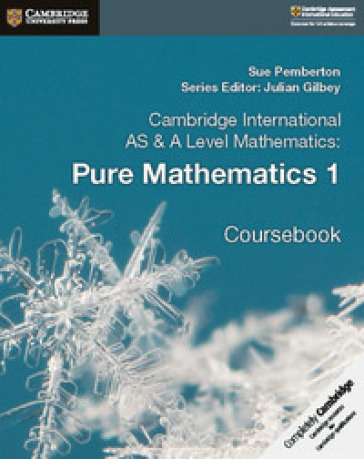 Cambridge International AS &amp; A Level Mathematics. Pure Mathematics. Coursebook. Vol. 1 - Julian Gilbey - Sue Pemberton