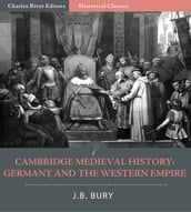 Cambridge Medieval History: Germany and the Western Empire