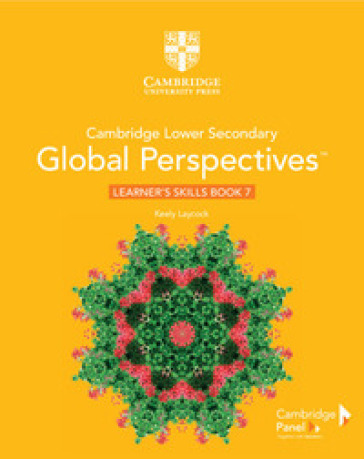 Cambridge global perspectives. Stage 7. Learner's skills book. Per la Scuola media. Con e-book. Con espansione online - Laycock Keely