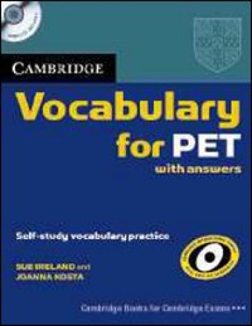 Cambridge vocabulary for Pet. With answers. Per le Scuole superiori. Con CD Audio - Sue Ireland - Joanna Kosta