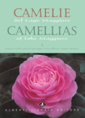 Camelie del Lago Maggiore. Estratto da «Antiche camelie». Ediz. italiana e inglese. 2.