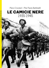 Camicie nere. La milizia volontaria per la sicurezza nazionale 1935-1945