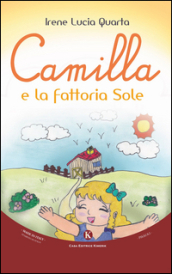 Camilla e la fattoria Sole. Ediz. illustrata