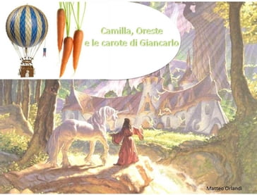 Camilla, oreste e le carote di giancarlo - Matteo Orlandi