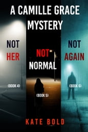 Camille Grace FBI Suspense Thriller Bundle: Not Her (#4), Not Normal (#5), and Not Again (#6)